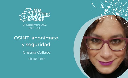 Cristina Collado, de Plexus Tech, participará como ponente con una charla sobre OSINT, anonimato y ciberseguridad