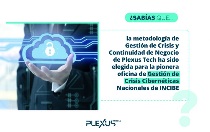 La gestión de crisis y continuidad de negocio de Plexus Tech sirve de referencia para la pionera oficina de gestión de una crisis de ciberseguridad nacional del Instituto Nacional de Ciberseguridad (INCIBE)