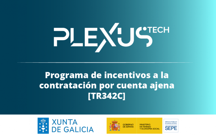 En Plexus Tech impulsamos la contratación de talento joven gallego con el Programa de incentivos a la contratación por cuenta ajena [TR342C], de la Xunta de Galicia y cofinanciado por el SEPE.]