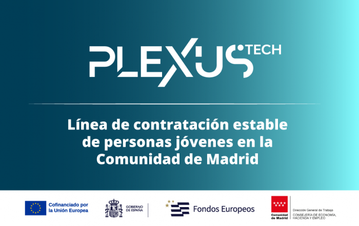 Plexus Tech fomenta la contratación estable en la Comunidad de Madrid. Línea de contratación estable de personas jóvenes en la Comunidad de Madrid.
